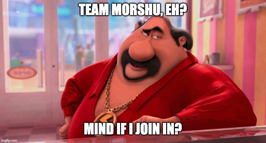 El Macho wants to join | TEAM MORSHU, EH? MIND IF I JOIN IN? | image tagged in el macho's advice | made w/ Imgflip meme maker