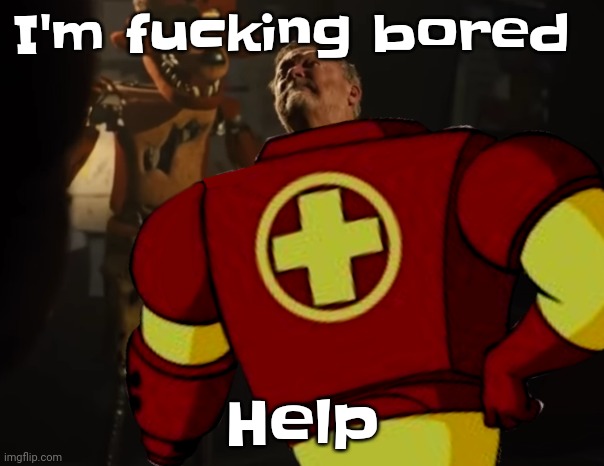 Guh | I'm fucking bored; Help | image tagged in drixlocked | made w/ Imgflip meme maker