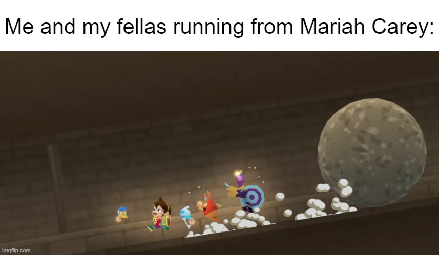 The defrosting... | Me and my fellas running from Mariah Carey: | image tagged in meme,run for your life,mariah carey | made w/ Imgflip meme maker