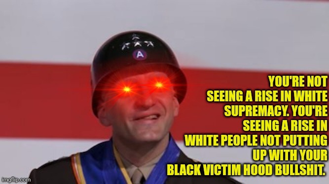 People saying white supremacy is on the rise but | image tagged in white,vs,fake,racism | made w/ Imgflip meme maker