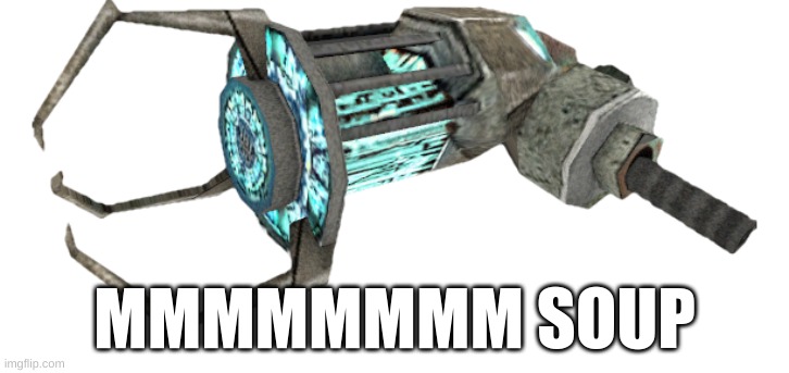 i'm bored | MMMMMMMM SOUP | image tagged in phys cannon mega | made w/ Imgflip meme maker