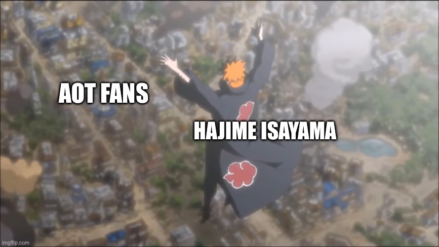 How it feels after watching the final episode | AOT FANS; HAJIME ISAYAMA | image tagged in this world shall know pain | made w/ Imgflip meme maker