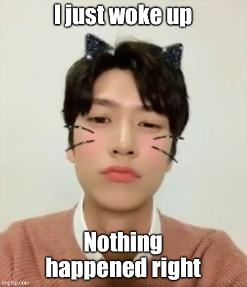 I’m high number 2 | I just woke up; Nothing happened right | image tagged in i m high number 2 | made w/ Imgflip meme maker