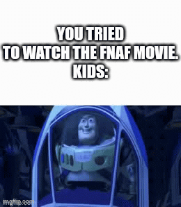 You are trying to go to the fnaf movie in peace. But. - Imgflip