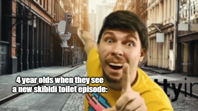 kids in this generation: | 4 year olds when they see a new skibidi toilet episode: | image tagged in mr breast pointing at something | made w/ Imgflip meme maker