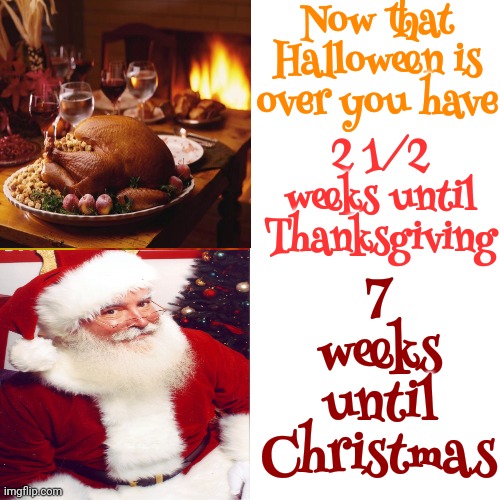 The Indians, Pilgrims And Jesus Couldn't Possibly Have Imagined How Much Shopping Everyone Would Do In Their Names | Now that Halloween is over you have; 7 weeks until Christmas; 2 1/2 weeks until Thanksgiving | image tagged in memes,drake hotline bling,thanksgiving,christmas,happy holidays,we are definitely programmed | made w/ Imgflip meme maker