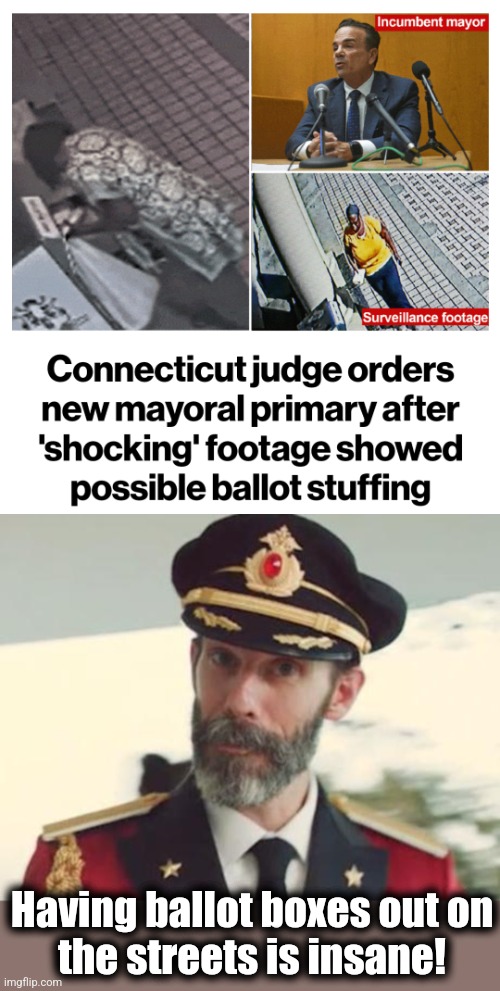 Having ballot boxes out on
the streets is insane! | image tagged in captain obvious,elections,ballot boxes,cheating,democrats,election 2020 | made w/ Imgflip meme maker