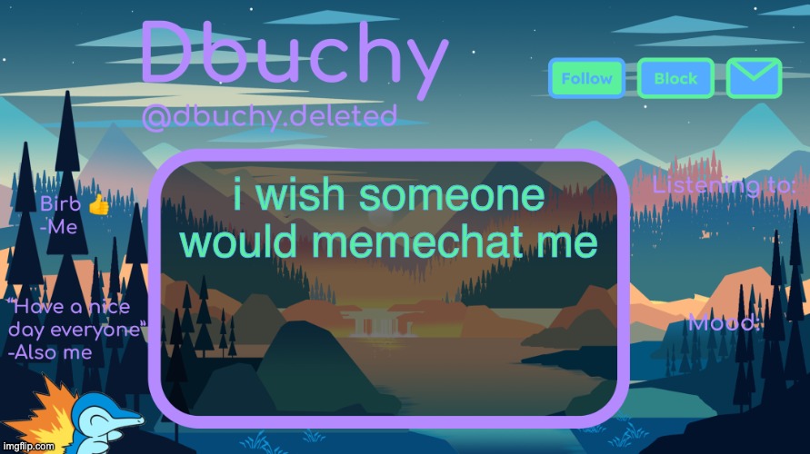 i bored | i wish someone would memechat me | image tagged in dbuchy announcement temp | made w/ Imgflip meme maker