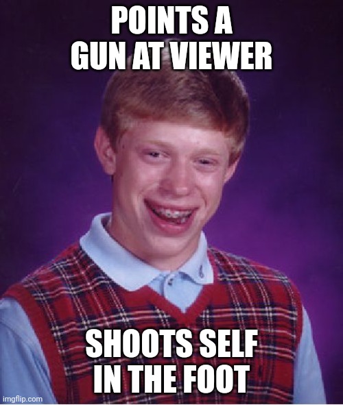 I used the Imgflip AI generator. This is what happened. | POINTS A GUN AT VIEWER; SHOOTS SELF IN THE FOOT | image tagged in memes,bad luck brian,guns | made w/ Imgflip meme maker