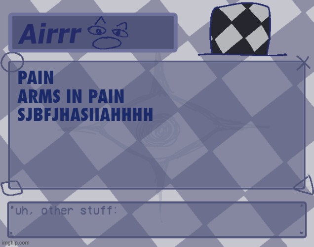 hhrkens | PAIN 
ARMS IN PAIN
SJBFJHASIIAHHHH | made w/ Imgflip meme maker