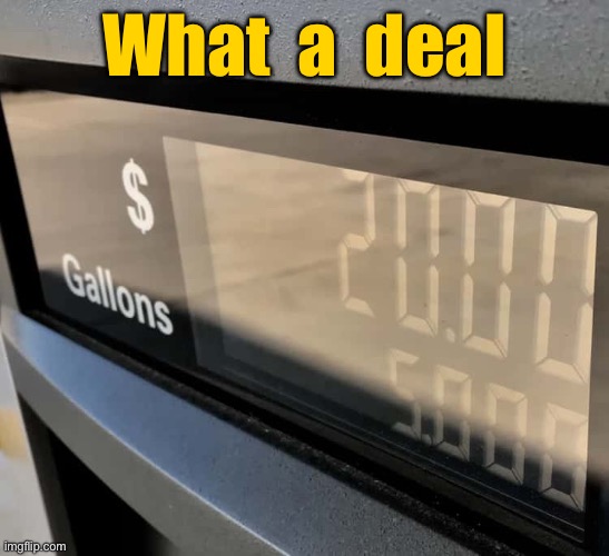 What a deal | What  a  deal | image tagged in fuel price,super deal,gas station,fun | made w/ Imgflip meme maker
