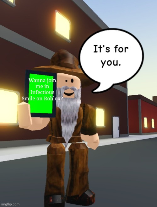 I just wanna beat the shit out of some toxic players | Wanna join me in Infectious Smile on Roblox? | image tagged in it's for you | made w/ Imgflip meme maker