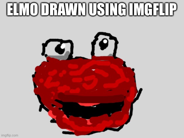 Elmo moment | ELMO DRAWN USING IMGFLIP | made w/ Imgflip meme maker