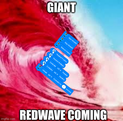 Giant turbowarp extension and wave coming | GIANT; REDWAVE COMING | image tagged in giant red wave | made w/ Imgflip meme maker