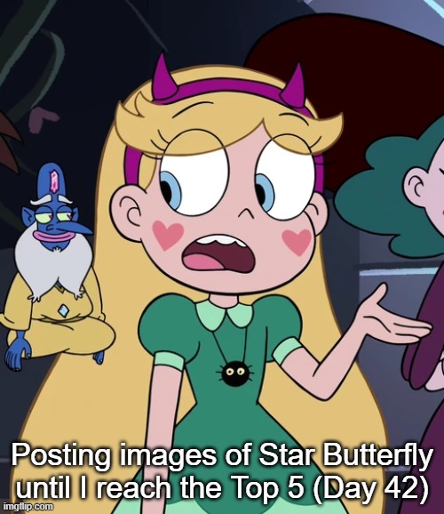 Day 42 | Posting images of Star Butterfly until I reach the Top 5 (Day 42) | image tagged in star butterfly | made w/ Imgflip meme maker