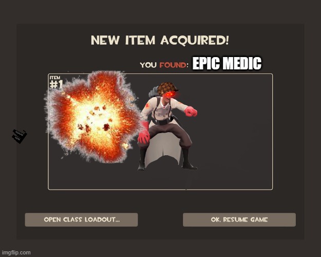 You got tf2 shit | EPIC MEDIC | image tagged in you got tf2 shit | made w/ Imgflip meme maker