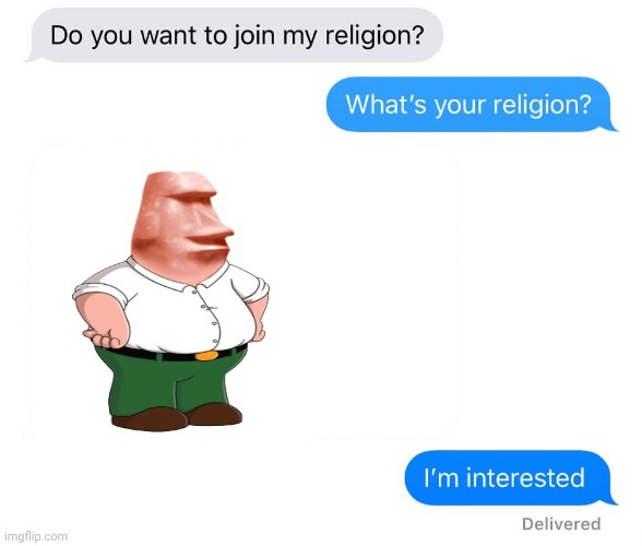 Moyai Griffin | image tagged in whats your religion,moyai griffin,peter griffin,moai,memes,peter | made w/ Imgflip meme maker