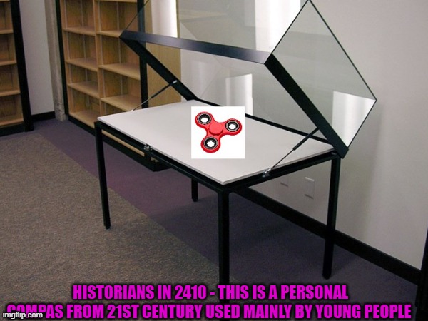FECKED UP HISTORY | HISTORIANS IN 2410 - THIS IS A PERSONAL COMPAS FROM 21ST CENTURY USED MAINLY BY YOUNG PEOPLE | image tagged in historical meme | made w/ Imgflip meme maker