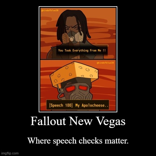 FNV speech checks | Fallout New Vegas | Where speech checks matter. | image tagged in funny,demotivationals,fallout new vegas | made w/ Imgflip demotivational maker