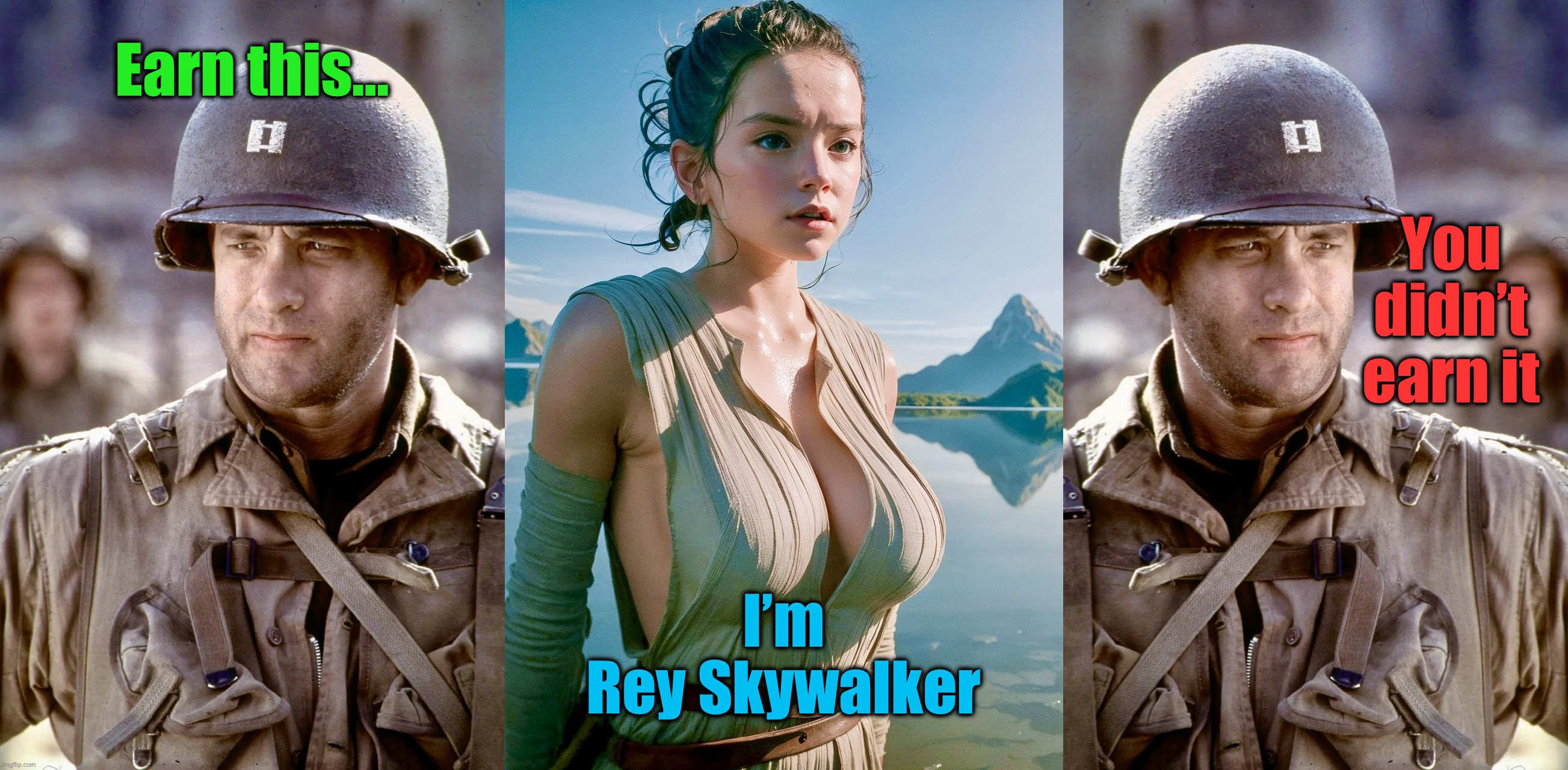 Star World Wars | Earn this…; You didn’t earn it; I’m
Rey Skywalker | image tagged in star wars,put a chick in it,saving private ryan,memes,the rise of skywalker,task failed successfully | made w/ Imgflip meme maker