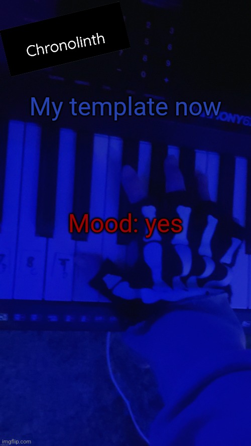 Bwaaa | Chronolinth; My template now; Mood: yes | made w/ Imgflip meme maker