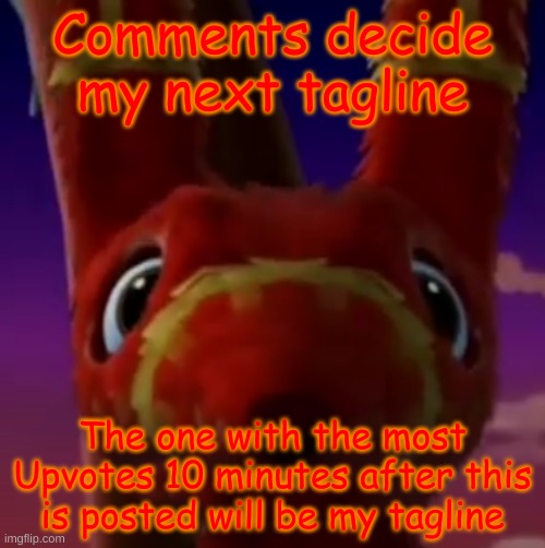 Go on. | Comments decide my next tagline; The one with the most Upvotes 10 minutes after this is posted will be my tagline | image tagged in pretztail mercy | made w/ Imgflip meme maker