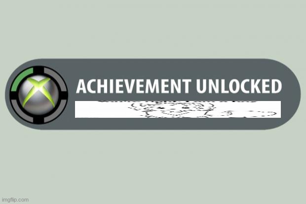 achievement unlocked | image tagged in achievement unlocked | made w/ Imgflip meme maker