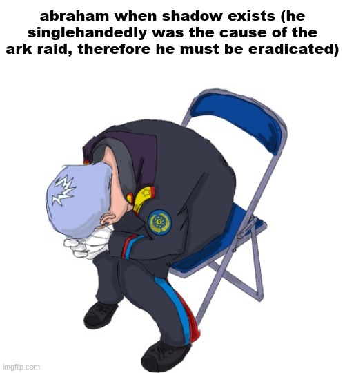 fellow sonic lore enthusiasts will understand | abraham when shadow exists (he singlehandedly was the cause of the ark raid, therefore he must be eradicated) | image tagged in abraham tower on a froggy chair | made w/ Imgflip meme maker
