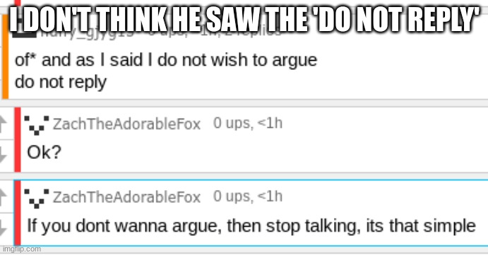 I DON'T THINK HE SAW THE 'DO NOT REPLY' | made w/ Imgflip meme maker