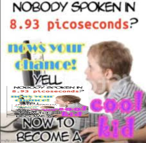 yell yell yell yell dead chat xD now to become a cool kid Blank Meme Template