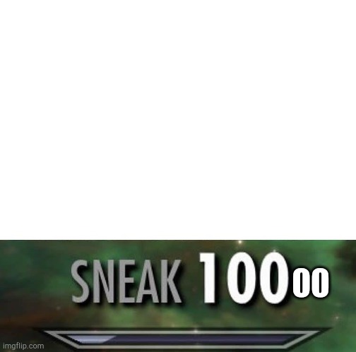 Sneak 100 | 00 | image tagged in sneak 100 | made w/ Imgflip meme maker