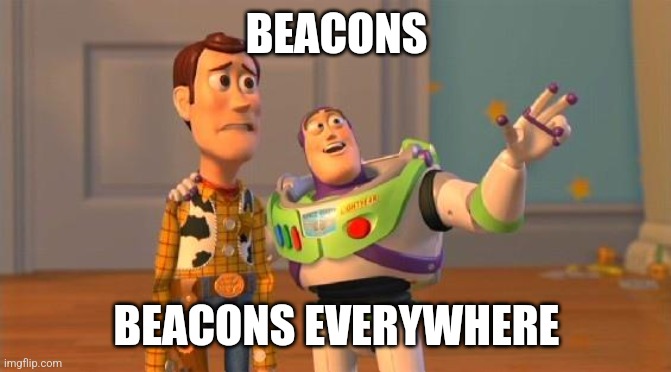 TOYSTORY EVERYWHERE | BEACONS; BEACONS EVERYWHERE | image tagged in toystory everywhere | made w/ Imgflip meme maker