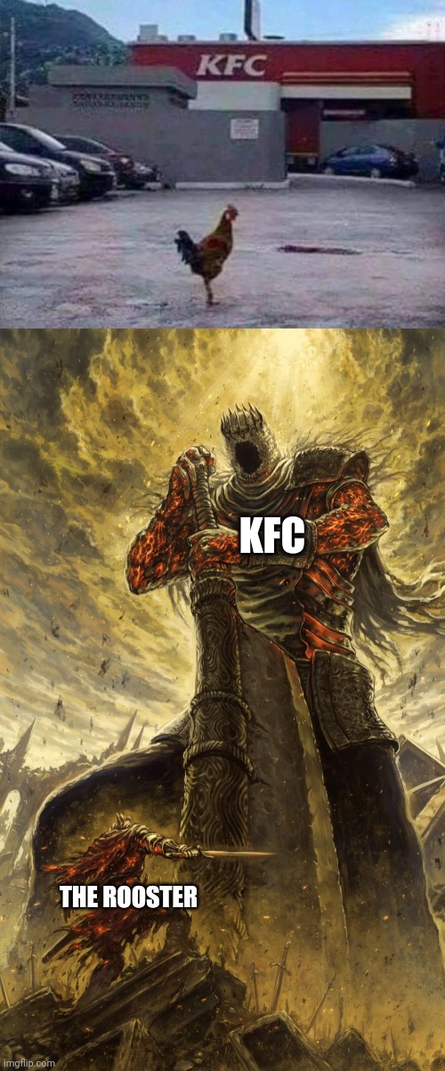 Boss music starts | KFC; THE ROOSTER | image tagged in kfc rooster,yhorm dark souls | made w/ Imgflip meme maker