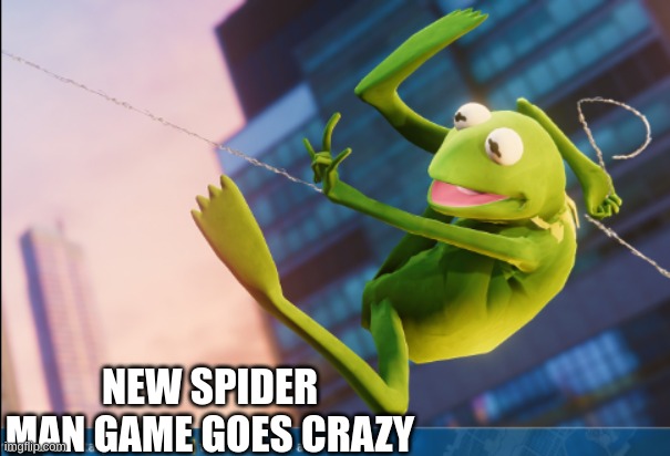 kermit  man | NEW SPIDER MAN GAME GOES CRAZY | image tagged in spiderman,kermit the frog,kermit infinite combo | made w/ Imgflip meme maker