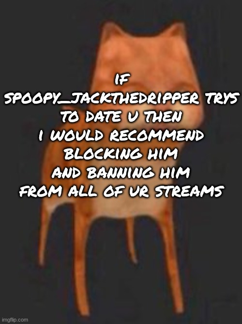 Garfeild | if spoopy_jackthedripper trys to date u then i would recommend blocking him and banning him from all of ur streams | image tagged in garfeild | made w/ Imgflip meme maker