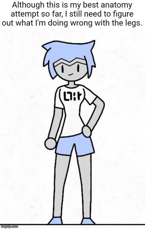 I'll look at some of the tips you guys gave me on my last attempt | Although this is my best anatomy attempt so far, I still need to figure out what I'm doing wrong with the legs. | made w/ Imgflip meme maker