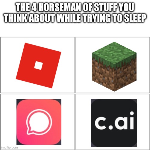 Relatable ? | THE 4 HORSEMAN OF STUFF YOU THINK ABOUT WHILE TRYING TO SLEEP | image tagged in the 4 horsemen of | made w/ Imgflip meme maker