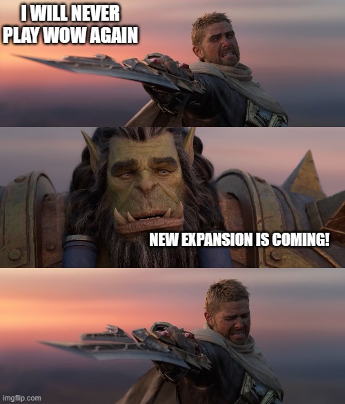 I WILL NEVER PLAY WOW AGAIN; NEW EXPANSION IS COMING! | made w/ Imgflip meme maker