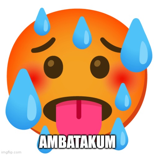 Extra Hot | AMBATAKUM | image tagged in extra hot | made w/ Imgflip meme maker