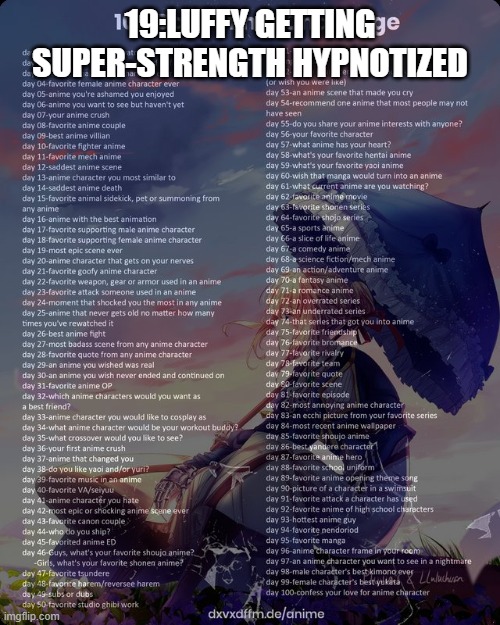 100 day anime challenge | 19:LUFFY GETTING SUPER-STRENGTH HYPNOTIZED | image tagged in 100 day anime challenge | made w/ Imgflip meme maker
