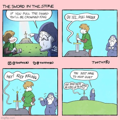 The Sword in the Stone | image tagged in swords,sword,comics,comics/cartoons,king,stone | made w/ Imgflip meme maker