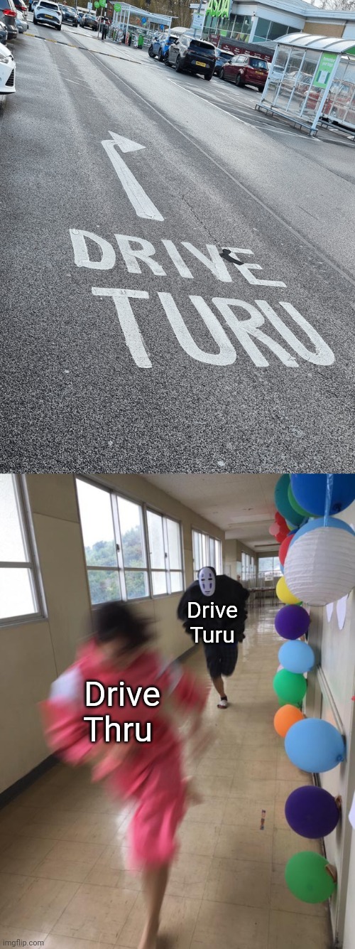 "Drive Turu" | Drive Turu; Drive Thru | image tagged in black chasing red,drive thru,memes,you had one job,spelling error,road | made w/ Imgflip meme maker