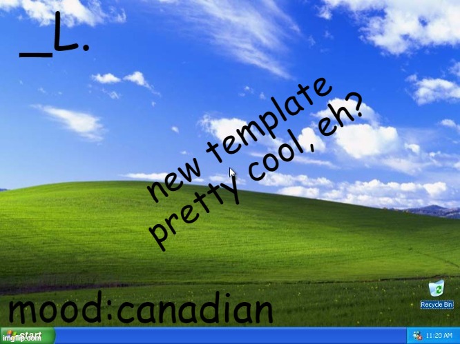 _L. templatee | new template
pretty cool, eh? canadian | image tagged in _l templatee | made w/ Imgflip meme maker