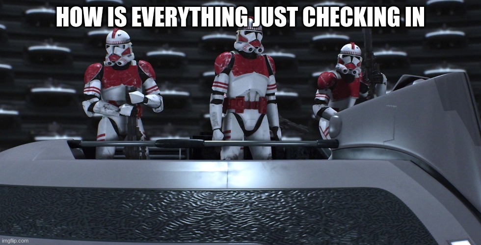 HOW IS EVERYTHING JUST CHECKING IN | made w/ Imgflip meme maker