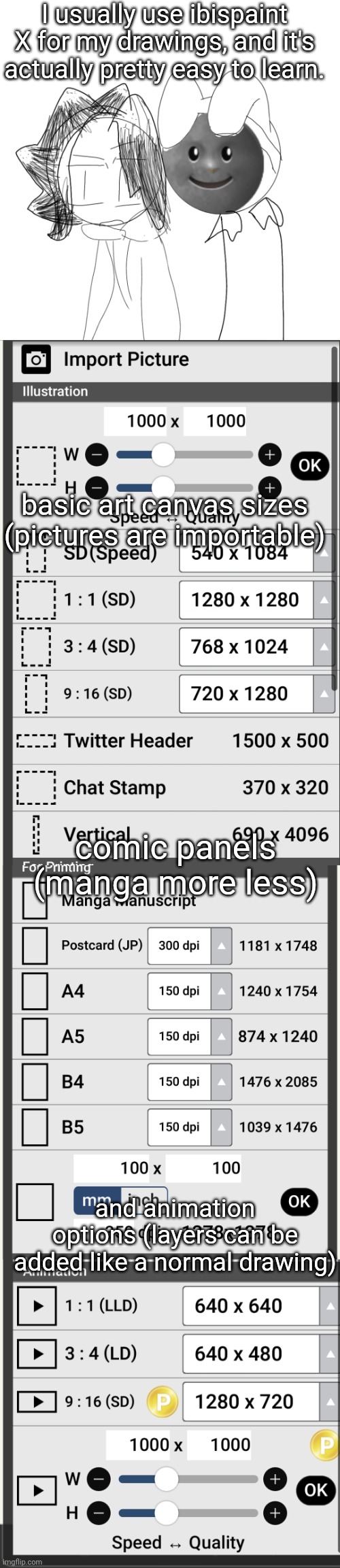 I usually use ibispaint X for my drawings, and it's actually pretty easy to learn. basic art canvas sizes (pictures are importable); comic panels (manga more less); and animation options (layers can be added like a normal drawing) | image tagged in tweak and chep | made w/ Imgflip meme maker