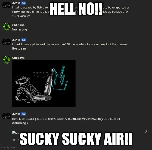 Sucky Sucky Air (A-200 being sucked up by A-150's Vacuum) | HELL NO!! SUCKY SUCKY AIR!! | image tagged in joke,meme | made w/ Imgflip meme maker