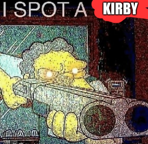 i spot a thot | KIRBY | image tagged in i spot a thot | made w/ Imgflip meme maker
