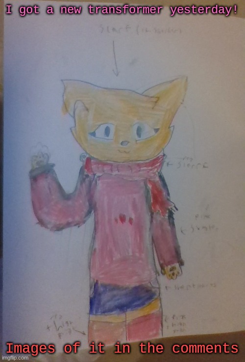 Scarf (Alt Casual Outfit) (Drawn By Scarf) | I got a new transformer yesterday! Images of it in the comments | image tagged in scarf alt casual outfit drawn by scarf | made w/ Imgflip meme maker