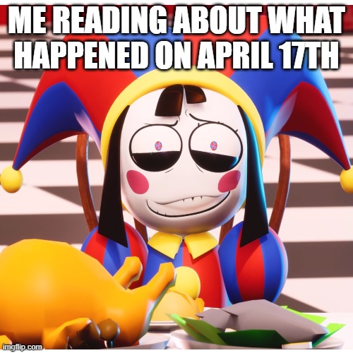 2023/04/17 Alabama teen party | ME READING ABOUT WHAT HAPPENED ON APRIL 17TH | image tagged in april | made w/ Imgflip meme maker