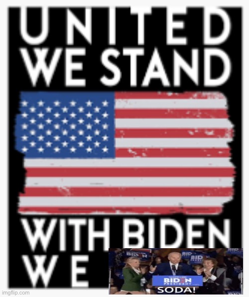 SODA! | image tagged in with biden we soda | made w/ Imgflip meme maker